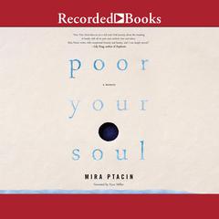 Poor Your Soul by Mira Ptacin audiobook