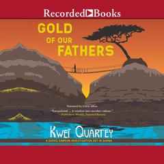 Gold of Our Fathers by Kwei Quartey audiobook