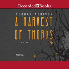 A Harvest of Thorns by Corban Addison audiobook
