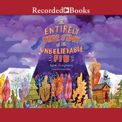 The Entirely True Story of the Unbelievable FIB by Adam Shaughnessy audiobook