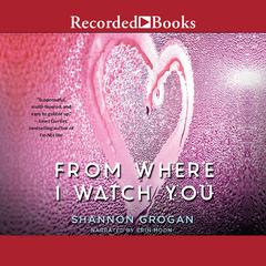 From Where I Watch You by Shannon Grogan audiobook