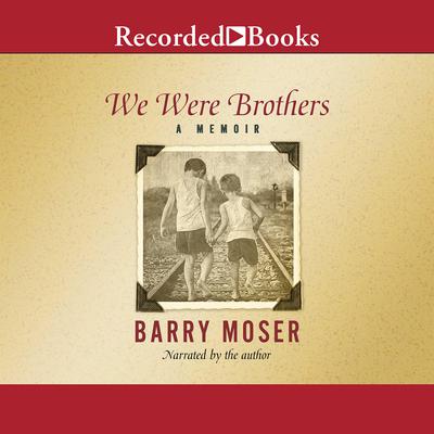 We Were Brothers by Barry Moser audiobook