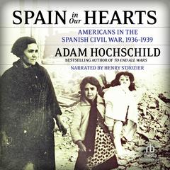 Spain in Our Hearts by Adam Hochschild audiobook