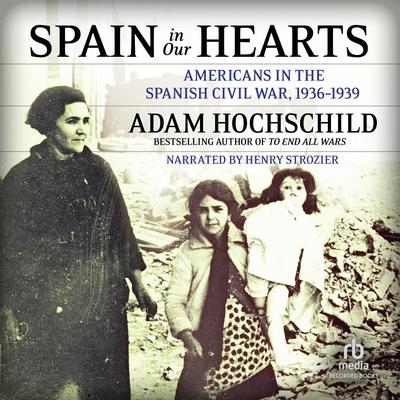 Spain in Our Hearts by Adam Hochschild audiobook