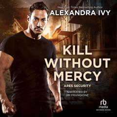 Kill Without Mercy by Alexandra Ivy audiobook