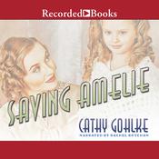 Saving Amelie by  Cathy Gohlke audiobook