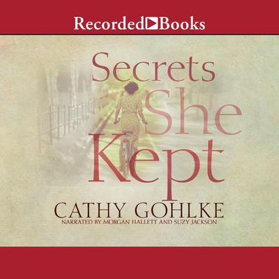Secrets She Kept by Cathy Gohlke audiobook