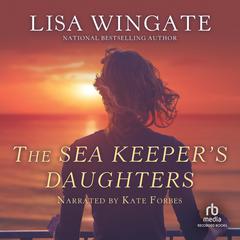 The Sea Keeper's Daughters by Lisa Wingate audiobook