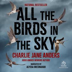 All the Birds in the Sky by Charlie Jane Anders audiobook