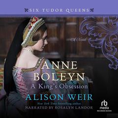 Anne Boleyn, A King's Obsession by Alison Weir audiobook