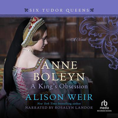 Anne Boleyn, A King's Obsession by Alison Weir audiobook