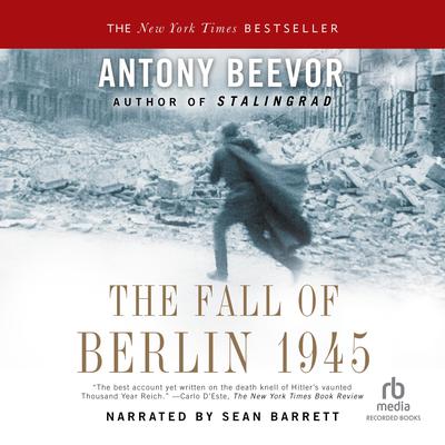 The Fall of Berlin 1945 by Antony Beevor audiobook
