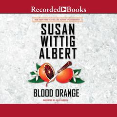 Blood Orange by Susan Wittig Albert audiobook