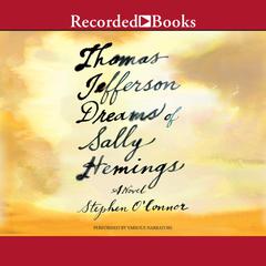 Thomas Jefferson Dreams of Sally Hemings by Stephen O'Connor audiobook