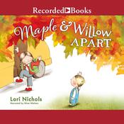 Maple & Willow Apart by  Lori Nichols audiobook