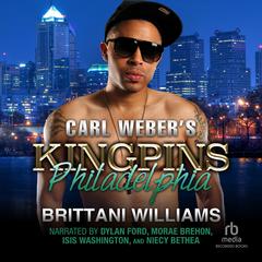 Carl Weber's Kingpins: Philadelphia by Brittani Williams audiobook