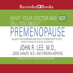 What Your Doctor May Not Tell You About: Premenopause by Virginia Hopkins audiobook