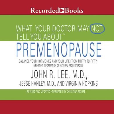 What Your Doctor May Not Tell You About: Premenopause by Virginia Hopkins audiobook