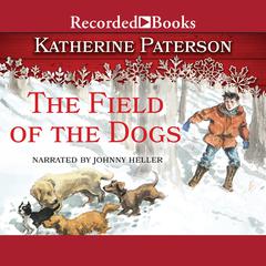 The Field of the Dogs by Katherine Paterson audiobook