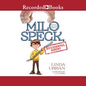 Milo Speck, Accidental Agent by  Linda Urban audiobook