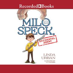 Milo Speck, Accidental Agent by Linda Urban audiobook