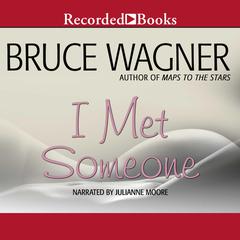 I Met Someone by Bruce Wagner audiobook