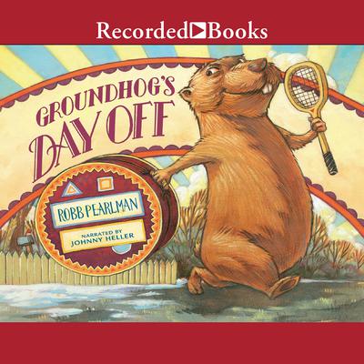 Groundhog's Day Off by Robb Pearlman audiobook