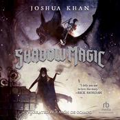 Shadow Magic by  Joshua Khan audiobook
