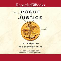Rogue Justice by Karen J. Greenberg audiobook