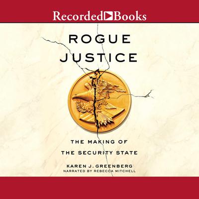 Rogue Justice by Karen J. Greenberg audiobook