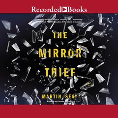 The Mirror Thief by Martin Seay audiobook
