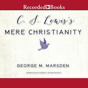 C.S. Lewis's Mere Christianity by  George M. Marsden audiobook