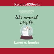Like Normal People by  Karen E. Bender audiobook