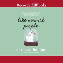 Like Normal People by Karen E. Bender audiobook