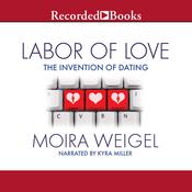 Labor of Love by  Moira Weigel audiobook