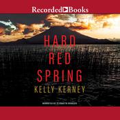 Hard Red Spring by  Kelly Kerney audiobook