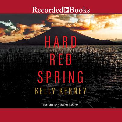 Hard Red Spring by Kelly Kerney audiobook