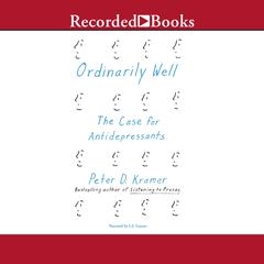 Ordinarily Well by Peter D. Kramer audiobook