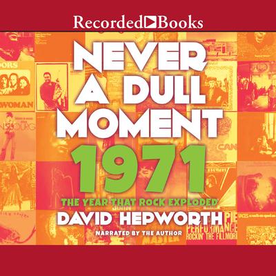 Never a Dull Moment by David Hepworth audiobook