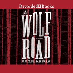 The Wolf Road by Beth Lewis audiobook