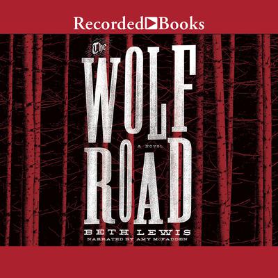The Wolf Road by Beth Lewis audiobook
