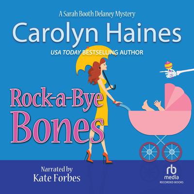 Rock-a-Bye Bones by Carolyn Haines audiobook