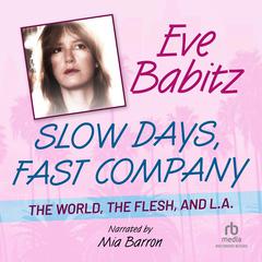 Slow Days, Fast Company by Eve Babitz audiobook