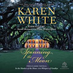 Spinning the Moon by Karen White audiobook