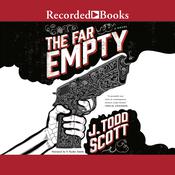 The Far Empty by  J. Todd Scott audiobook
