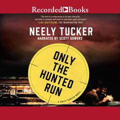 Only the Hunted Run by Neely Tucker audiobook