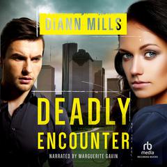 Deadly Encounter by DiAnn Mills audiobook