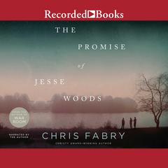 The Promise of Jesse Woods by Chris Fabry audiobook