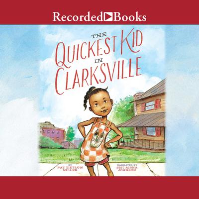 The Quickest Kid in Clarksville by Pat  Zietlow Miller audiobook