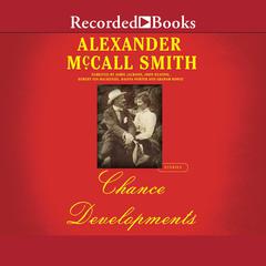 Chance Developments by Alexander McCall Smith audiobook